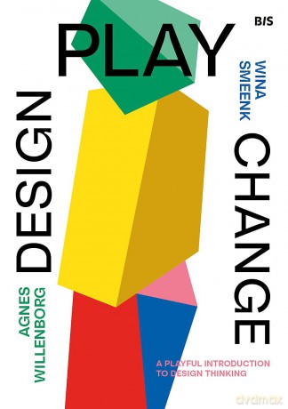 Design, Play, Change: A Playful Introduction to Design Thinking - Agnes Willenborg [KSIĄŻKA]