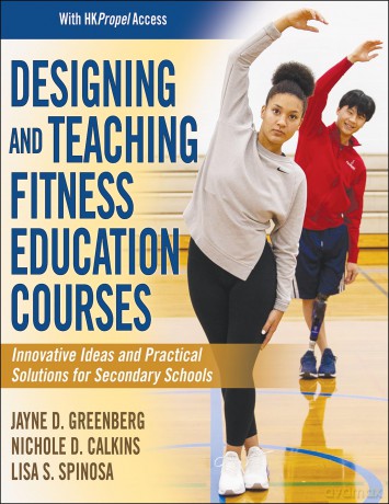 Designing and Teaching Fitness Education Courses: Innovative Ideas and Practical Solutions for Secondary Schools - Jayne D. Greenberg: Nichole Calkins: Lisa Spinosa [KSIĄŻKA]