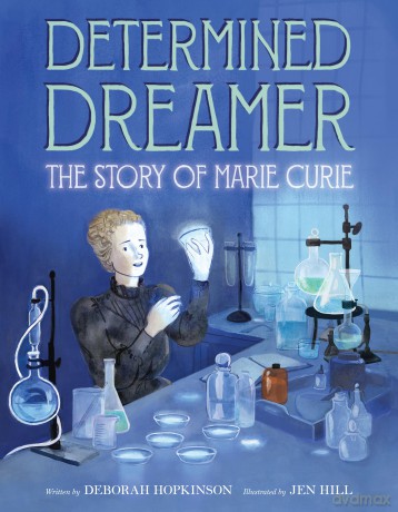 Determined Dreamer: The Story of Marie Curie - Hopkinson Deborah [KSIĄŻKA]