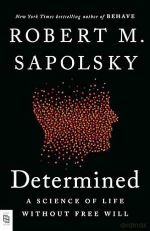 Determined: a science of life without free will - Robert M Sapolsky [KSIĄŻKA]