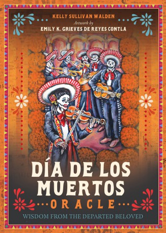 Día De Los Muertos Oracle: Wisdom from the Departed Beloved - Kelly Sullivan Walden [KSIĄŻKA]