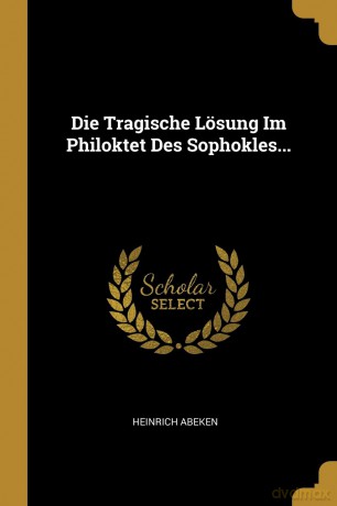 Die Tragische Lösung Im Philoktet Des Sophokles... - Collins Maps [KSIĄŻKA]