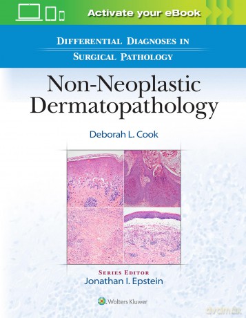 Differential Diagnoses in Surgical Pathology: Non-Neoplastic Dermatopathology - Deborah L. Cook MD [KSIĄŻKA]