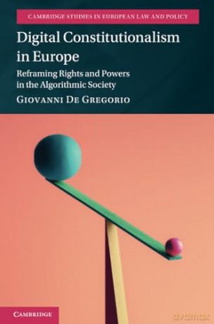 Digital Constitutionalism in Europe: Reframing Rights and Powers in the Algorithmic Society (Cambridge Studies in European Law and Policy) - Giovanni De Gregorio [KSIĄŻKA]