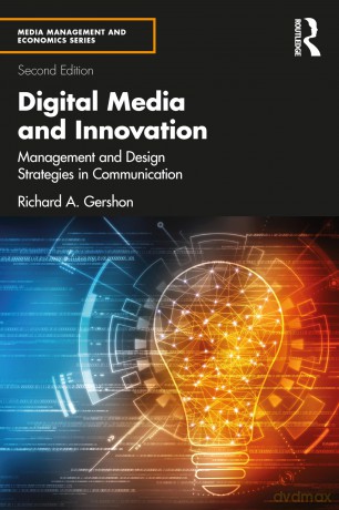Digital Media and Innovation: Management and Design Strategies in Communication (Media Management and Economics Series) - Richard A. Gershon [KSIĄŻKA]