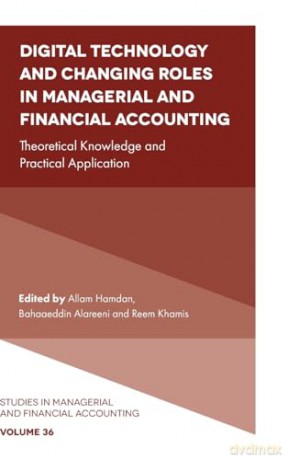 Digital Technology and Changing Roles in Managerial and Financial Accounting: Theoretical Knowledge and Practical Application: 36 (Studies in Managerial and Financial Accounting, 36) - Allam Hamdan [KSIĄŻKA]