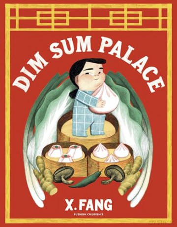 Dim Sum Palace: 'A sumptuous homage to Maurice Sendak's In the Night Kitchen' - The New York Times - X Fang [KSIĄŻKA]