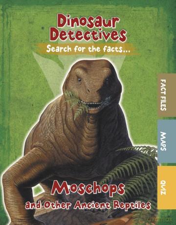 Dinosaur Detectives: Moschops and Other Ancient Reptiles - Tracey Kelly [KSIĄŻKA]