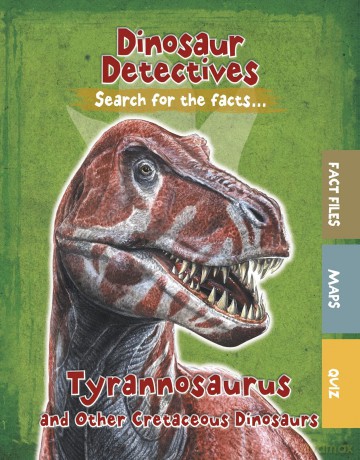 Dinosaur Detectives: Tyrannosaurus and Other Cretaceous Dinosaurs - Tracey Kelly [KSIĄŻKA]