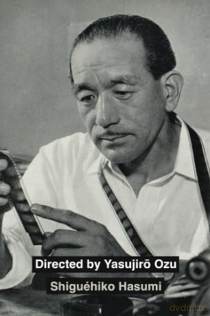Directed by Yasujiro Ozu - Hasumi [KSIĄŻKA]