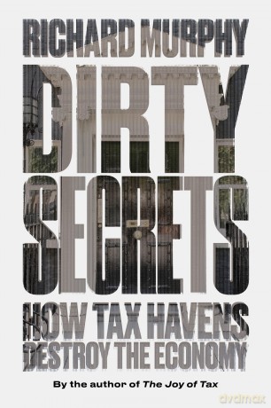 Dirty Secrets: How Tax Havens Destroy the Economy - Richard Murphy [KSIĄŻKA]