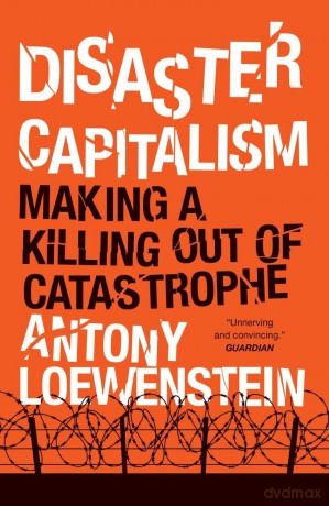 Disaster Capitalism: Making a Killing Out of Catastrophe - Antony Loewenstein [KSIĄŻKA]