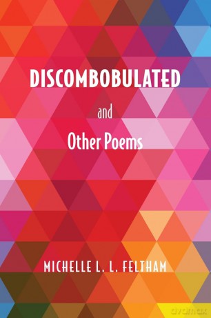 Discombobulated and Other Poems - Michelle L. L. Feltham [KSIĄŻKA]