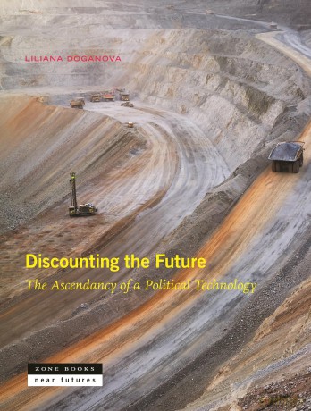 Discounting the Future: The Ascendancy of a Political Technology (Near Future) - Liliana Doganova [KSIĄŻKA]