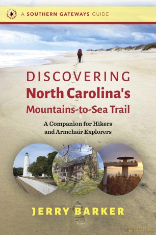 Discovering North Carolina's Mountains-to-Sea Trail: A Companion for Hikers and Armchair Explorers (Southern Gateways Guides) [KSIĄŻKA]