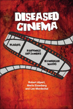 Diseased Cinema: Plagues, Pandemics and Zombies in American Movies - Robert Alpert [KSIĄŻKA]