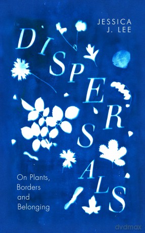Dispersals: On Plants, Borders and Belonging - Jessica J Lee [KSIĄŻKA]