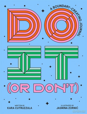 Do It (or Don't): A Boundary-Creating Journal (Start Before You're Ready) - Kara Cutruzzula [KALENDARZ]