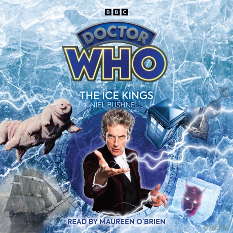 Doctor Who: The Ice Kings: 12th Doctor Audio Original - Niel Bushnell [KSIĄŻKA]
