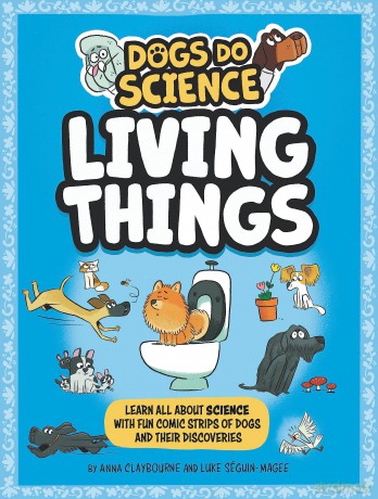 Dogs Do Science: Living Things - Anna Claybourne [KSIĄŻKA]
