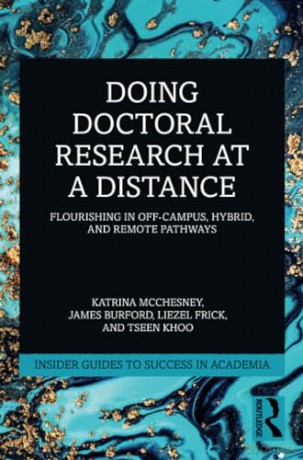 Doing Doctoral Research at a Distance: Flourishing In Off-Campus, Hybrid, and Remote Pathways (Insider Guides to Success in Academia) - Katrina McChesney [KSIĄŻKA]