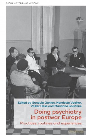 Doing Psychiatry in Postwar Europe: Practices, Routines and Experiences: 62 (Social Histories of Medicine) - Gundula Gahlen [KSIĄŻKA]