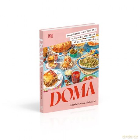 Doma: Traditional Flavours and Modern Recipes from the Balkan Diaspora - Spasia P Dinkovski [KSIĄŻKA]
