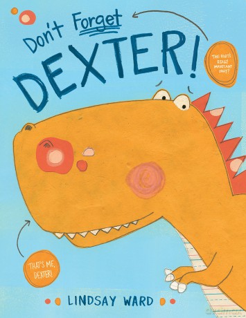 Don't Forget Dexter!: 1 (Dexter T. Rexter) - Lindsay Ward [KSIĄŻKA]
