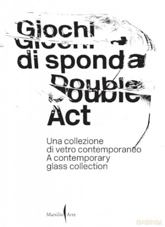 Double Act: A Contemporary Glass Collection - Caterina Tognon [KSIĄŻKA]