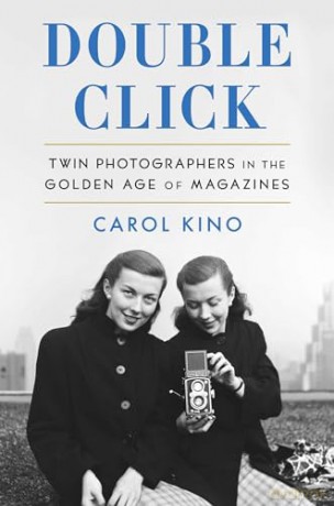 Double Click: Twin Photographers in the Golden Age of Magazines - Carol Kino [KSIĄŻKA]