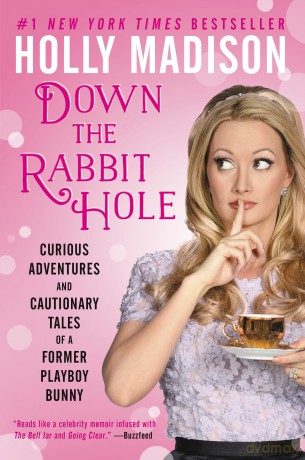 Down the Rabbit Hole: Curious Adventures and Cautionary Tales of a Former Playboy Bunny - Holly Madison [KSIĄŻKA]