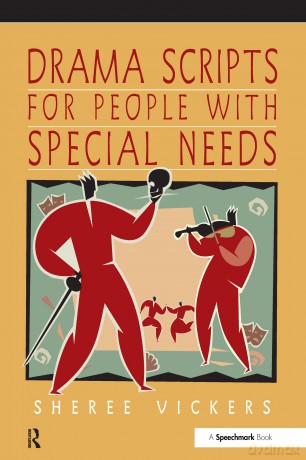 Drama Scripts for People with Special Needs: Inclusive Drama for PMLD, Autistic Spectrum and Special Needs Groups (Speechmark Creative Groupwork Resource) - Sheree Vickers [KSIĄŻKA]