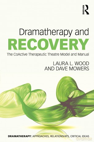 Dramatherapy and Recovery: The CoActive Therapeutic Theatre Model and Manual - Paul Bloom [KSIĄŻKA]