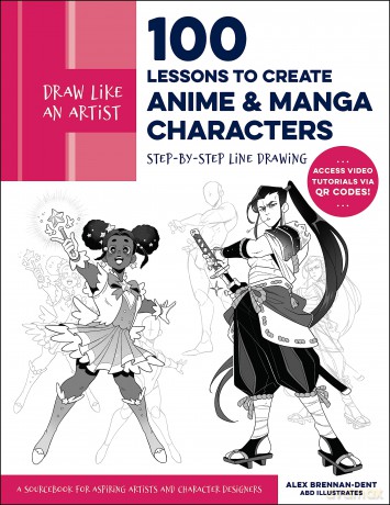 Draw Like an Artist: 100 Lessons to Create Anime and Manga Characters: Step-by-Step Line Drawing - A Sourcebook for Aspiring Artists and Character Designers - Access video tutorials via QR codes! (8) - Alex Brennan-Dent [KOMIKS]