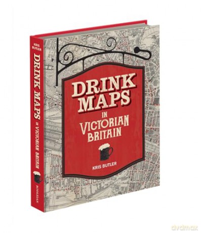 Drink Maps in Victorian Britain - Kris Butler [KSIĄŻKA]