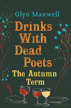 Drinks With Dead Poets: The Autumn Term - Glyn Maxwell [KSIĄŻKA]