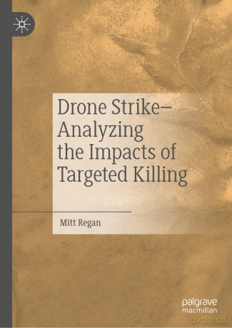 Drone Strike-Analyzing the Impacts of Targeted Killing - Mitt Regan [KSIĄŻKA]
