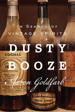 Dusty Booze: In Search of Vintage Spirits - Aaron Goldfarb [KSIĄŻKA]