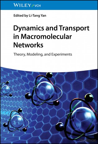Dynamics and Transport in Macromolecular Networks: Theory, Modelling, and Experiments - Li-Tang Yan [KSIĄŻKA]