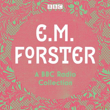 E. M. Forster: A BBC Radio Collection: Twelve dramatisations and readings including A Passage to India, A Room with a View and Howards End - E.M. Forster [KSIĄŻKA]