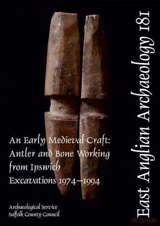 EAA 181: An Early Medieval Craft: Antler and Bone Working from Ipswich Excavations 1974-1994 - Ian Riddler [KSIĄŻKA]