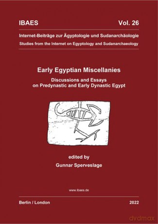Early Egyptian Miscellanies: Discussions and Essays on Predynastic and Early Dynastic Egypt: 26 (Internet-Beiträge zur Ägyptologie und Sudanarchäologie) - Gunnar Sperveslage [KSIĄŻKA]