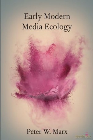 Early Modern Media Ecology (Elements in Shakespeare Performance) - Peter W. Marx [KSIĄŻKA]