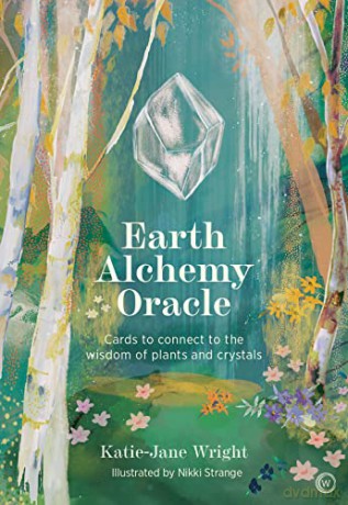 Earth Alchemy Oracle: Cards to connect to the wisdom of plants and crystals - Katie-Jane Wright [KSIĄŻKA]