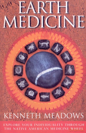 Earth Medicine: Explore Your Individuality Through the Native American Medicine Wheel - Kenneth Meadows [KSIĄŻKA]