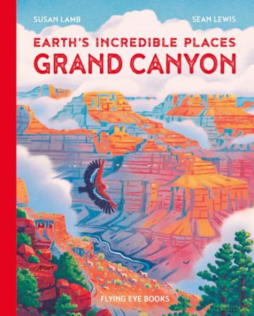 Earth's Incredible Places Grand Canyon - Susan Lam [KSIĄŻKA]