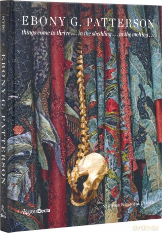 Ebony G. Patterson: Things Come to Thrive... in the Shedding... in the Molting... - Joanna Groarke [KSIĄŻKA]