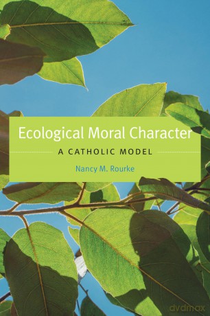 Ecological Moral Character: A Catholic Model (Moral Traditions series) - Nancy M. Rourke [KSIĄŻKA]