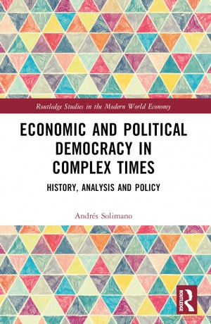 Economic and Political Democracy in Complex Times: History, Analysis and Policy (Routledge Studies in the Modern World Economy) - Andrés Solimano [KSIĄŻKA]