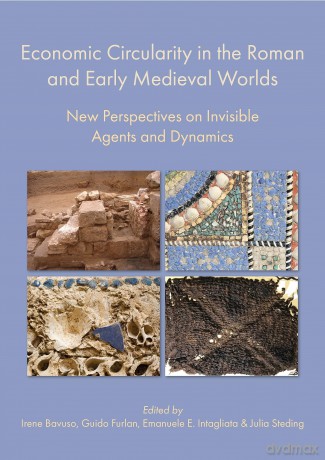 Economic Circularity in the Roman and Early Medieval Worlds: New Perspectives on Invisible Agents and Dynamics - Irene Bavuso [KSIĄŻKA]